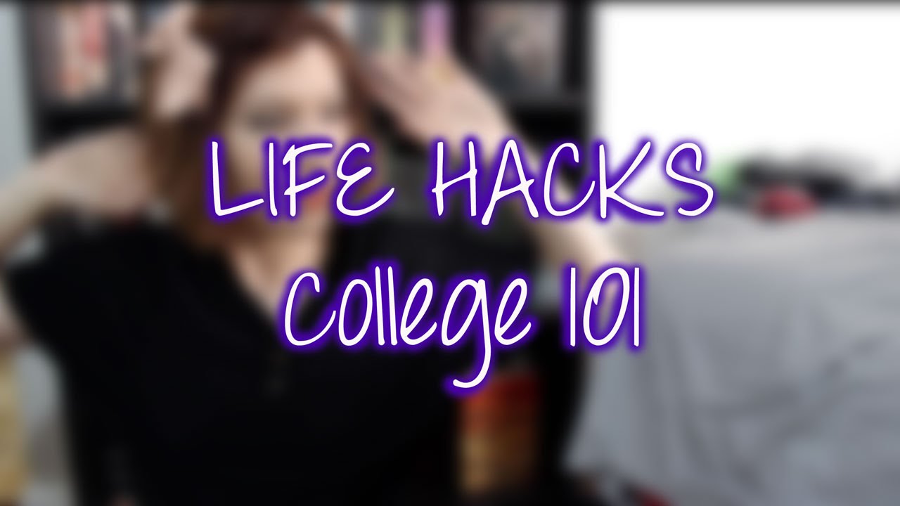 LIFE HACKS College 101 YouTube