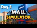 The expansion has begun.. Oh No! (Mall Simulator) Day 3