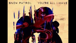 Snow Patrol - Youre All I Have (instrumental)