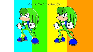 (REUPLOAD) Chuckles the Echidna Error [Part 1]