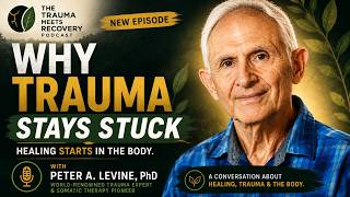 Trauma Expert Dr. Peter Levine | Why Trauma Gets STUCK in the Body