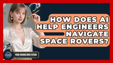 How Does AI Help Engineers Navigate Space Rovers? - Your Engineering Future