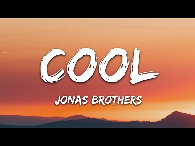 Jonas Brothers - Cool (Lyrics) class=