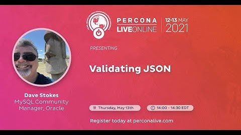 Dave Stokes - Oracle - Validating JSON - Percona Live 2021