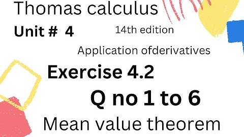 Mean value theorem | Thomas calculus 14th edition Ch 4 {Exercise # 4.2}| Q no 1 to 6 || complete