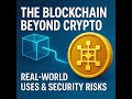 Blockchain Beyond Cryptocurrency: What Are the Real Risks?