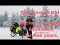 This Korean solo girl cycles the world over 60,000 km for five years.