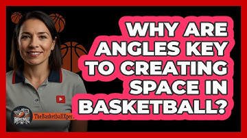 Why Are Angles Key To Creating Space In Basketball? - The Basketball Xpert