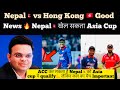 Nepal big good news match against hong kong  qualification of nepal in asia cup bcci react