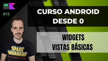 Curso ANDROID desde cero - Widgets: Vistas básicas #15