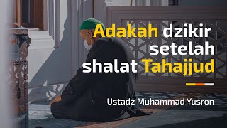 101. Is There a Specific Dhikr After Tahajjud Prayer? - Ustadz Muhammad Yusron