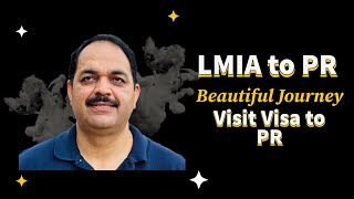 Visit Visa to LMIA | PR in One Year | LMIA to PR | How was the Journey from LMIA to PR |