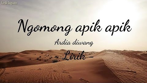 Ngomong apik apik - Ardia diwang (Lirik)