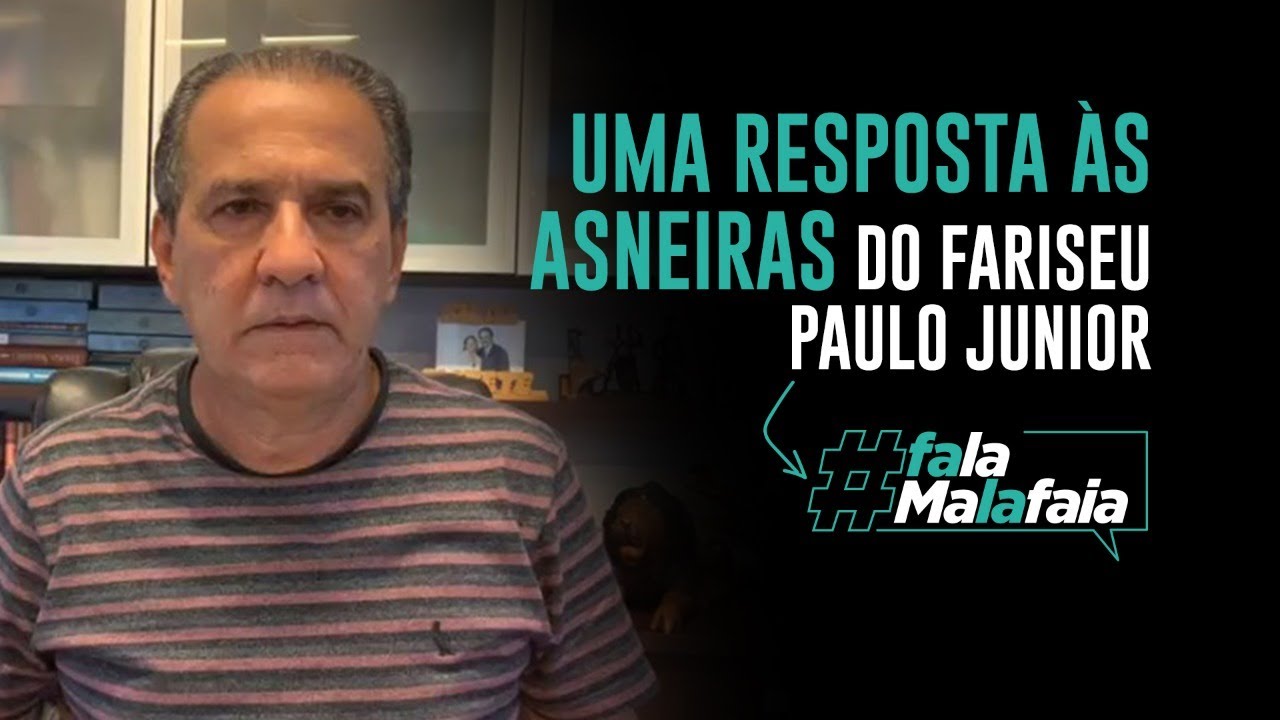 PR. SILAS MALAFAIA – UMA RESPOSTA ÀS ASNEIRAS DO FARISEU PAULO JUNIOR