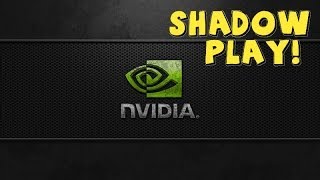 Nvidia Geforce Shadow Play: First Impressions