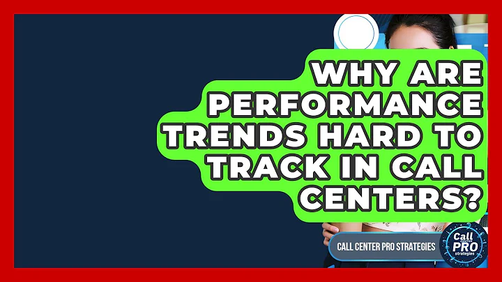 Why Are Performance Trends Hard To Track In Call Centers? - Call Center Pro Strategies