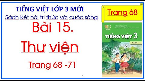 Bài 15 Thư viện Tiếng Việt Lớp 3 Tập 1 Sách Kết nối tri thức với cuộc sống trang 68