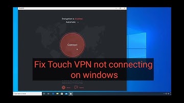 Fix touch vpn not connecting on windows || Touch VPN encryption disabled