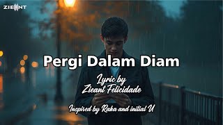 Zieant - Pergi Dalam Diam (Lyric) Inspired by Raka and Initial U
