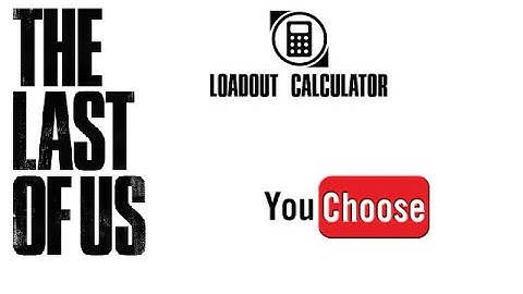 TLOU You Choose My Loadout