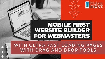 Mobile First Website Builder for Webmasters with Ultra Fast Loading Pages with Drag and Drop tools