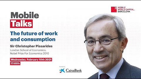 Mobile Talks - The future of work and consumption - Sir Christopher Pissarides