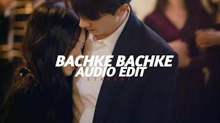 Bachke Bachke - Hasan Shah [ Audio Edit ]
