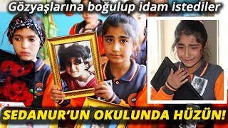 Sedanur’un Arkadaşı Gözyaşlarına Boğularak İdam İstedi