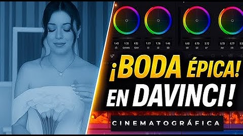 Cómo Crear un Look Cinematográfico Épico para Bodas en DaVinci Resolve | Color Grading Profesional