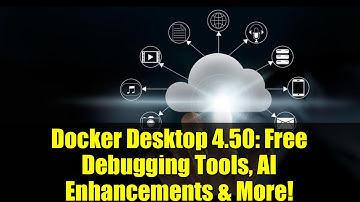 Docker Desktop 4.50: Free Debugging Tools, AI Enhancements & More!