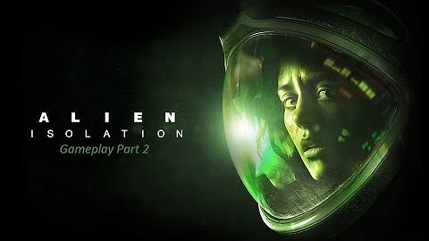 Alien Isolation PT 2 Opening Sequence / Gameplay