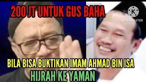 200 JT UNTUK GUS BAHA..!! BILA BISA BUKTIKAN IMAM AHMAD BIN ISA HIJRAH KE YAMAN.. 