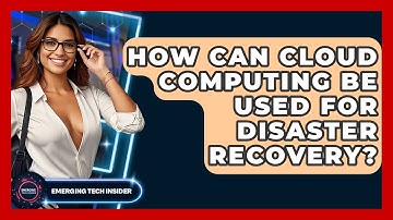 How Can Cloud Computing Be Used For Disaster Recovery? - Emerging Tech Insider