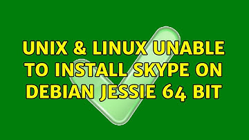 Unix & Linux: Unable to install Skype on Debian Jessie 64 bit (5 Solutions!!)