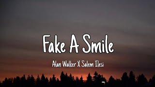 Fake A Smile (Lyrics) - Alan Walker X Salem Ilesi