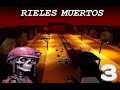 #3 RIELES MUERTOS Con @Father_GamesSNyt