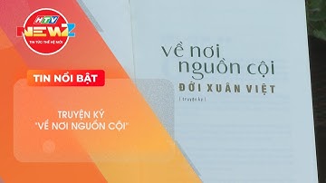 "VỀ NƠI NGUỒN CỘI": GIỮ GÌN BẢN SẮC VĂN HÓA VIỆT NAM