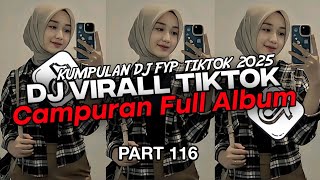 DJ CAMPURAN VIRAL TIK TOK 2025 JEDAG JEDUG FULL BASS TERBARU (PART 116)