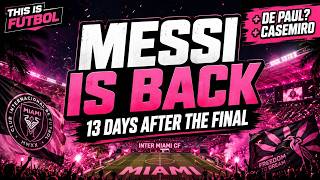 🔴 MESSI IS BACK — 13 Days After the Final?! | De Paul Too? Casemiro's Arrival & Columbus Preview