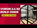 VORON 2.4 R2 Build Guide for the FormBot Kit: Framing it all Out! - Part 2 Building the Frame