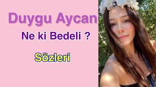 Duygu Aycan Ne Ki Bedeli? Sözleri Resimi