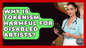 Why Is Tokenism Harmful For Disabled Artists? - Your Disabled Truth