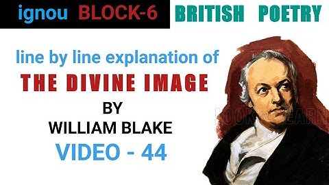 THE DIVINE IMAGE by William Blake | LINE BY LINE EXPLANATION |