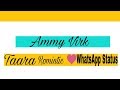 Taara Ammy Virk Romintic ❤ WhatsApp Status 👌 30 Sec video