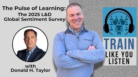 The 2025 L&D Global Sentiment Survey with Donald Taylor