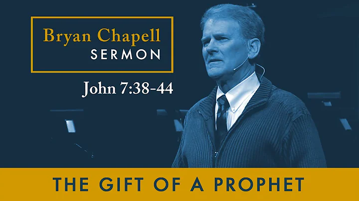 Bryan Chapell Sermon - "The Gift of a Prophet"