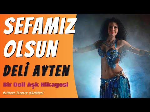 Sefamız Olsun | Bir Deli Aşk Hikayesi | Deli Ayten | Oyun Havaları | Tiyatro Müzikleri