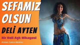 Sefamız Olsun | Bir Deli Aşk Hikayesi | Deli Ayten | Oyun Havaları | Tiyatro Müzikleri Resimi