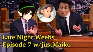 Late Night Weebs w/KingChris and ToxicG w/@JustMaiko | Episode 7