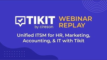 Tikit Webinar: Unified ITSM for HR, Marketing, Accounting, & IT with Tikit